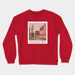 I cared for you in the wilderness Crewneck Sweatshirt